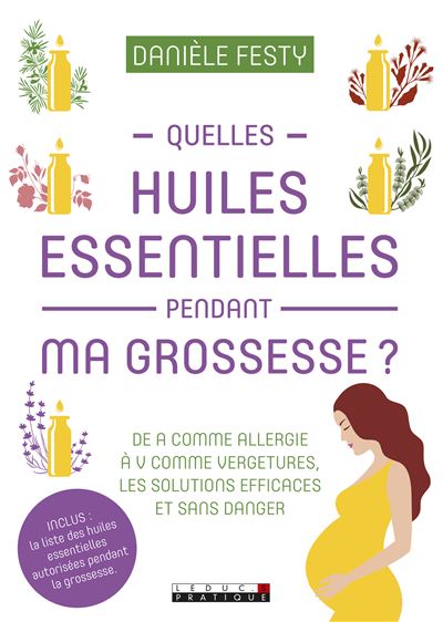 Quelles huiles essentielles pendant ma grossesse ? D. Festy